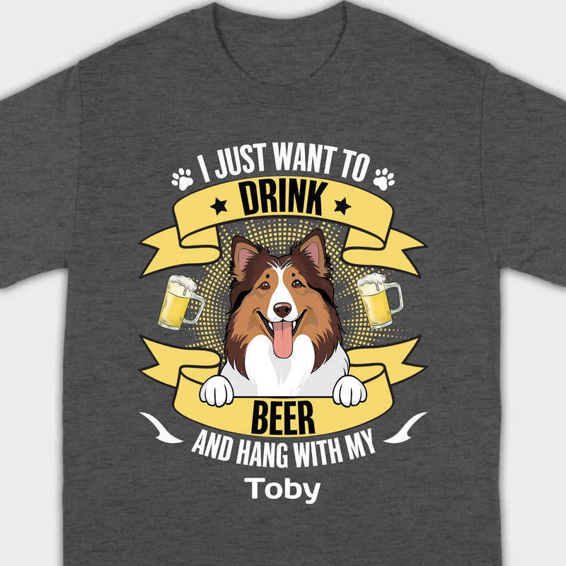 Custom Dog T-Shirt – 'I Just Want to Drink Beer and Hang' – 89Prints