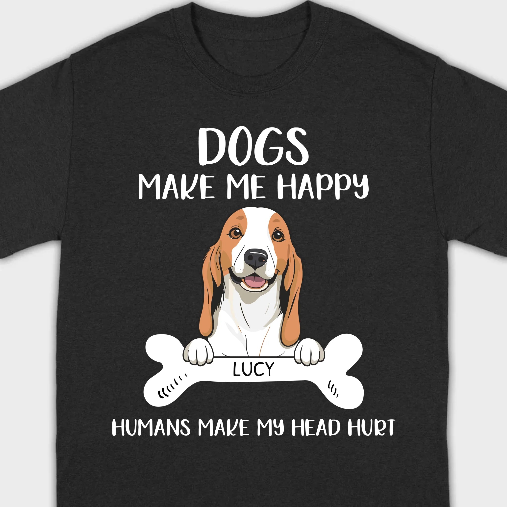 Custom Dog T-Shirt – 'Dogs Make Me Happy, Humans Make My Head Hurt' – 89Prints