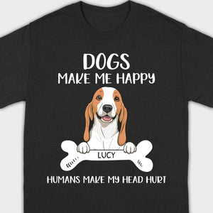 Custom Dog T-Shirt – 'Dogs Make Me Happy, Humans Make My Head Hurt' – 89Prints
