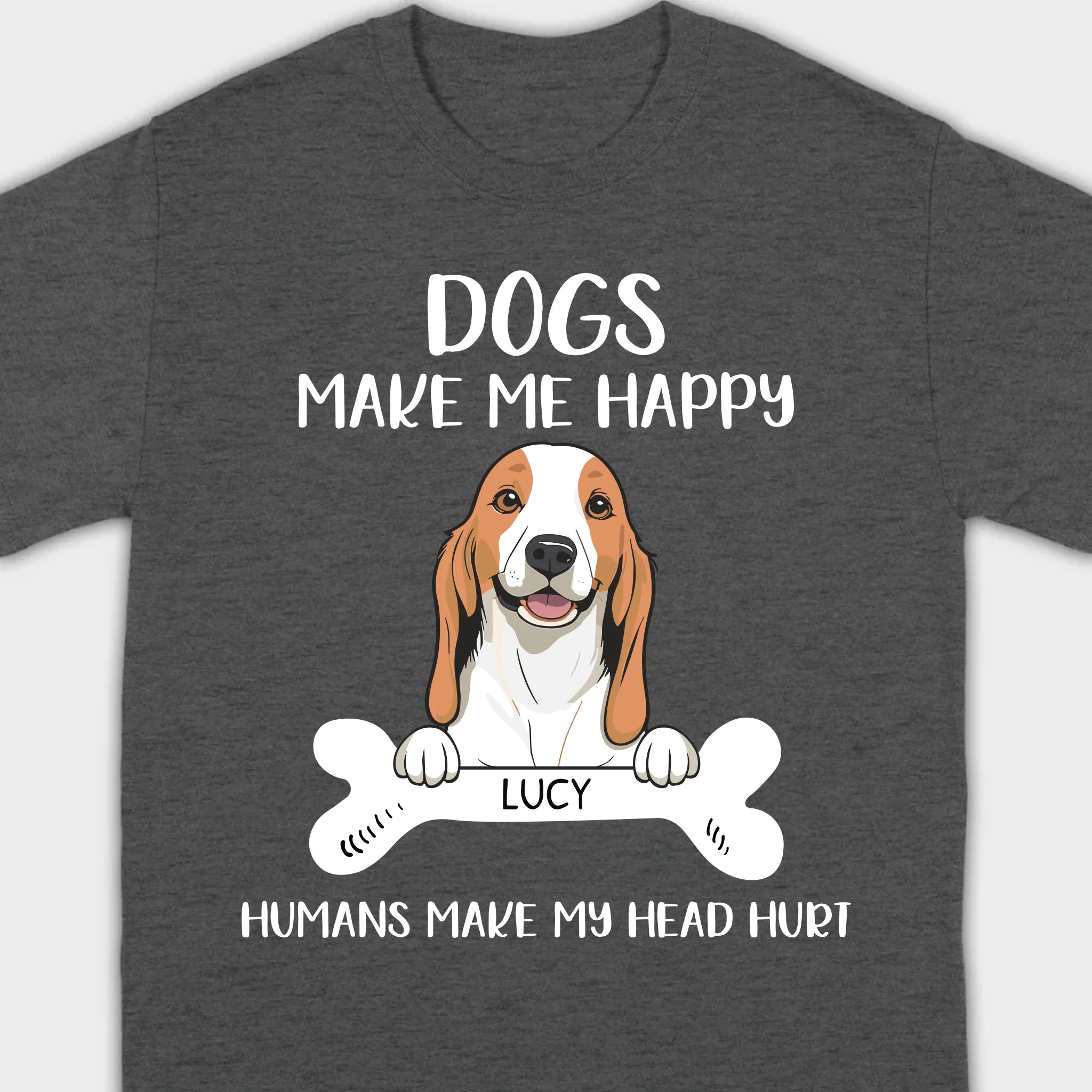 Custom Dog T-Shirt – 'Dogs Make Me Happy, Humans Make My Head Hurt' – 89Prints