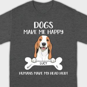 Custom Dog T-Shirt – 'Dogs Make Me Happy, Humans Make My Head Hurt' – 89Prints