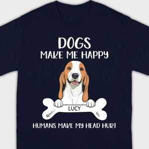Custom Dog T-Shirt – 'Dogs Make Me Happy, Humans Make My Head Hurt' – 89Prints