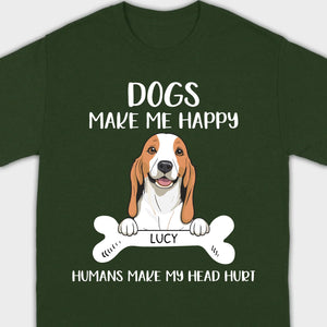Custom Dog T-Shirt – 'Dogs Make Me Happy, Humans Make My Head Hurt' – 89Prints