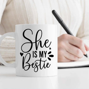 Personalized Mug – She Is My Bestie - 89Prints