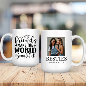 Personalized Mug Gift – Friends Make the World Beautiful - 89Prints