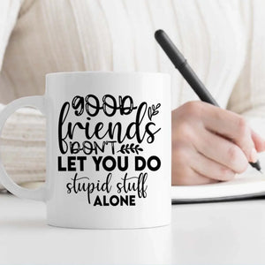 Custom Good Friend Mug – Made Just for Our Story - 89Prints