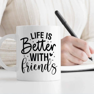 Life Is Better With Friend Mug – Sweet Gift for Besties - 89Prints