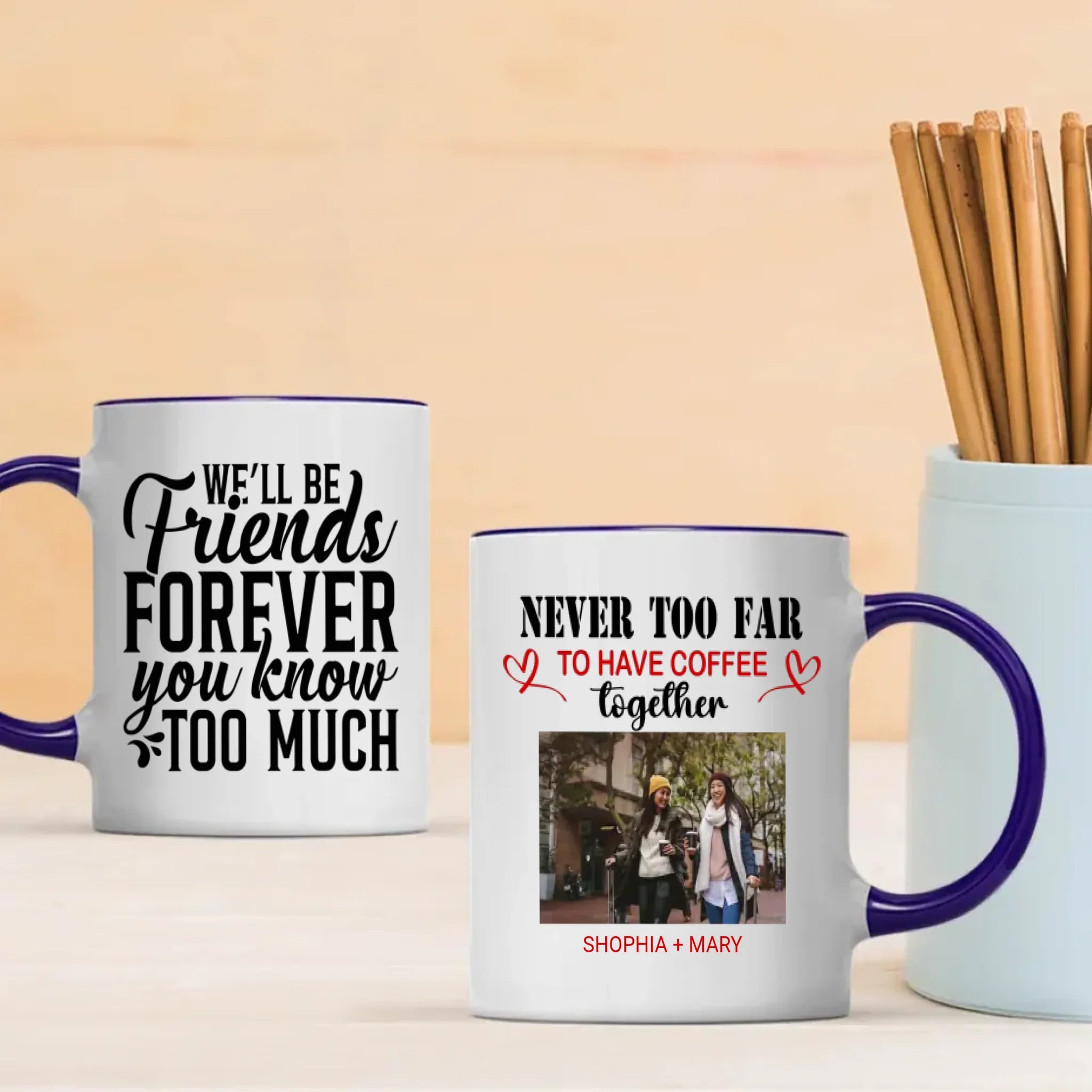 BestieMug-Sweet & Sassy Mug – We'll Be Friends Forever You Know Too Much Mug - 89Prints