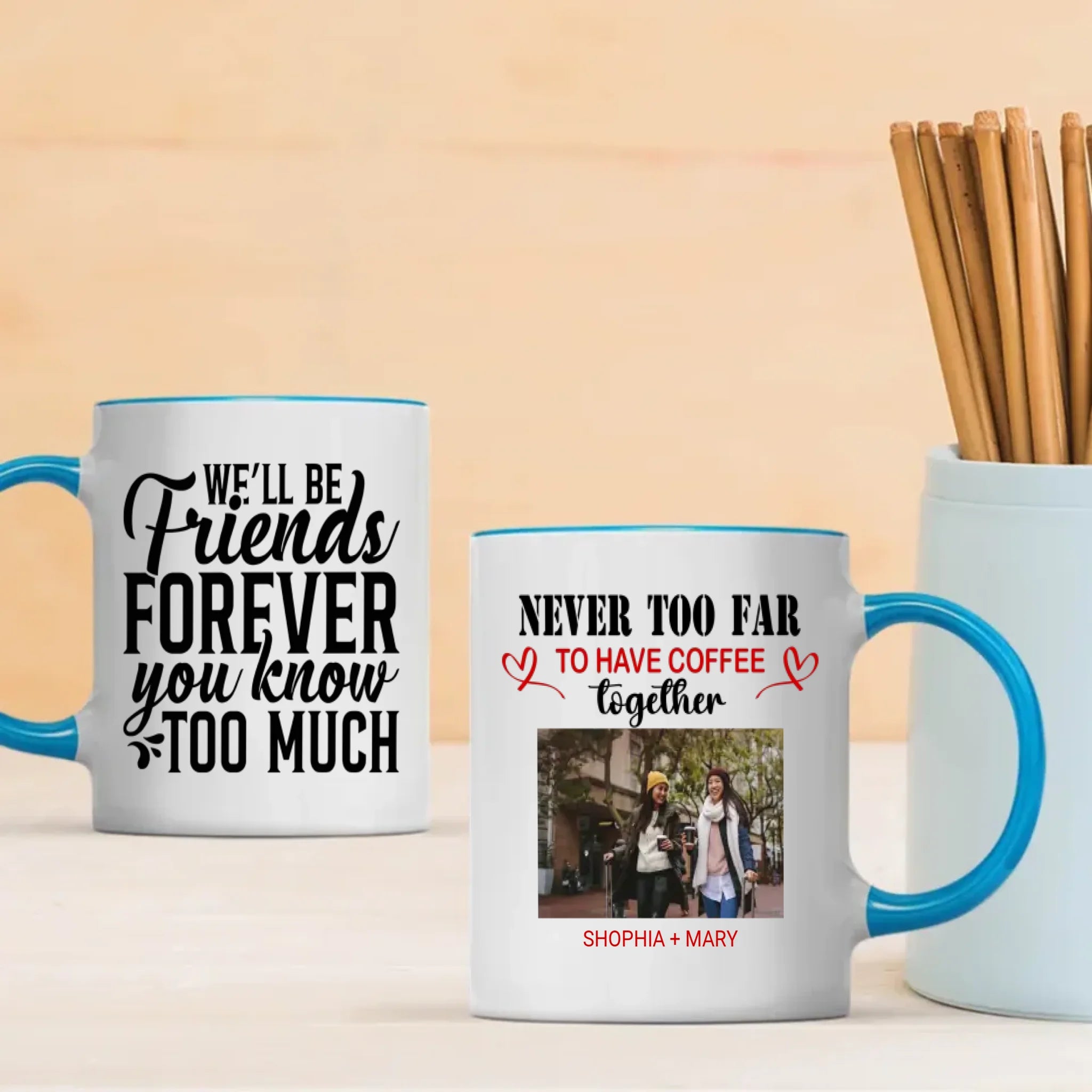 BestieMug-Sweet & Sassy Mug – We'll Be Friends Forever You Know Too Much Mug - 89Prints