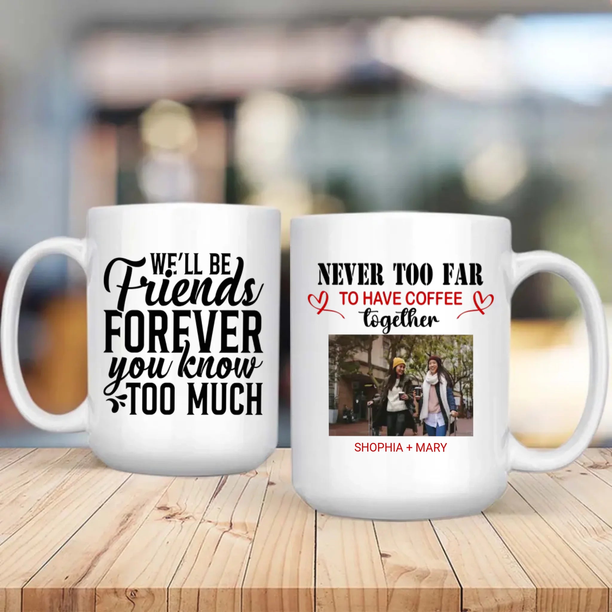 BestieMug-Sweet & Sassy Mug – We'll Be Friends Forever You Know Too Much Mug - 89Prints