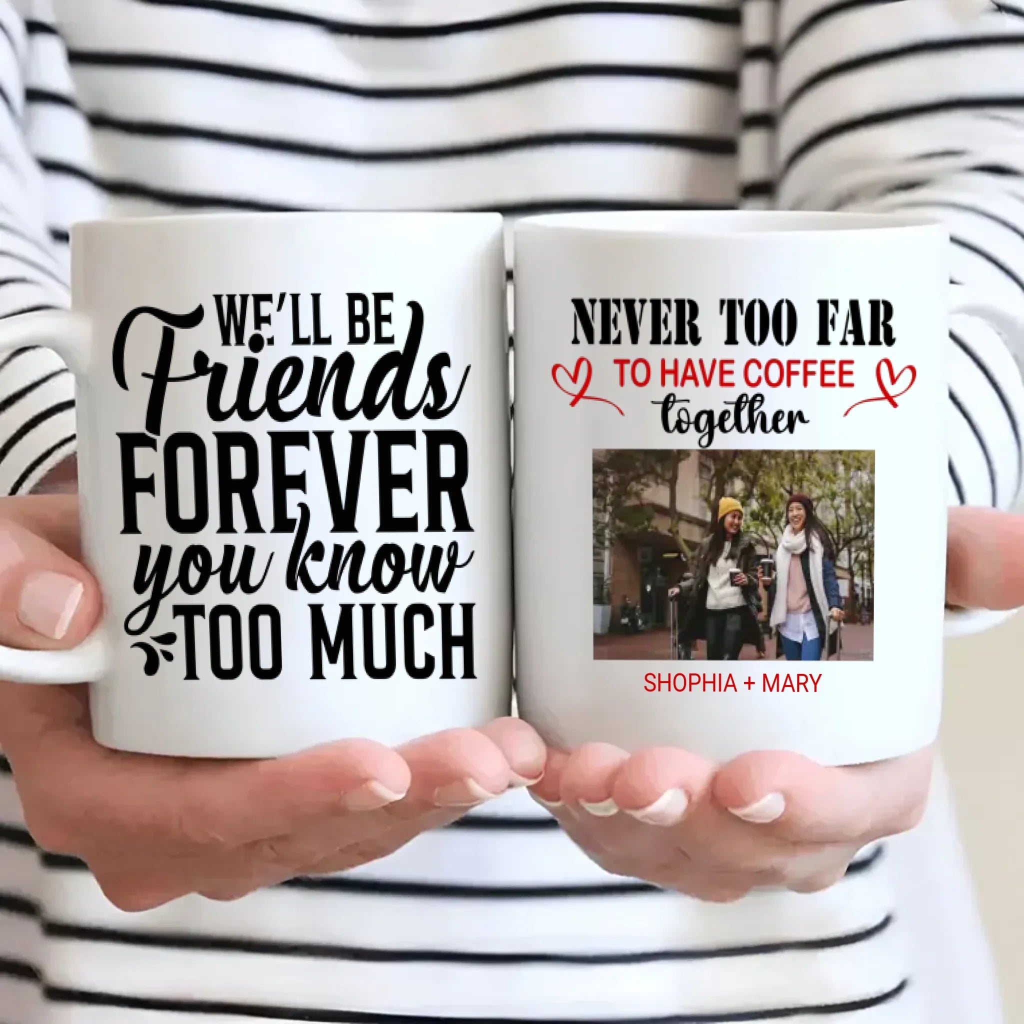 BestieMug-Sweet & Sassy Mug – We'll Be Friends Forever You Know Too Much Mug - 89Prints