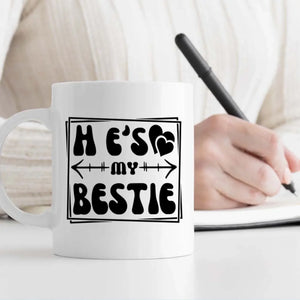 Cute Friendship Gift – He’s My Bestie Mug – 89Prints