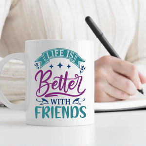 Life Is Better with Friend Mug – Classic Bestie Gift - 89Prints