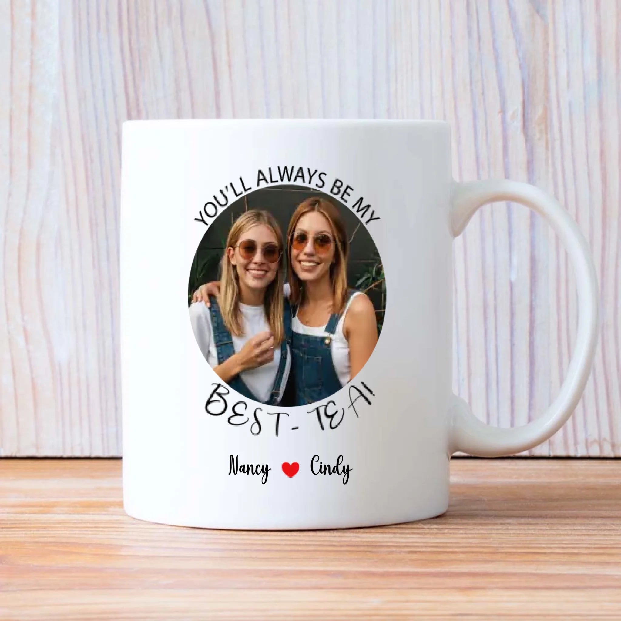 Your Own Designed Mug – You Always Be My Best-Tea Mug - 89Prints