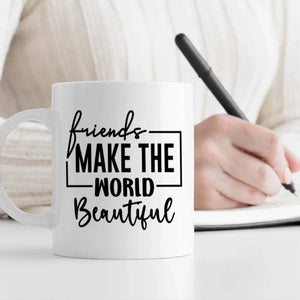 Personalized Friendship Mug – Because Friends Make Life Beautiful - 89Prints