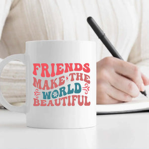 Personalized Best Friend Mug – Friend Make the World Beautiful - 89Prints