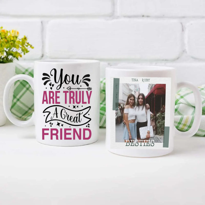 You Are Truly A Great Friend Mug – Classic Bestie Gift - 89Prints