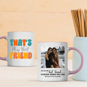 You Are The Best Friend Everyone Wishes They Had Mug | Custom Bestie Coffee Cup-89Prints
