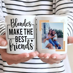 Blondes Make the Best Friends Mug – Personalized Gift for Besties - 89Prints