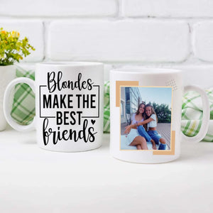 Blondes Make the Best Friends Mug – Personalized Gift for Besties - 89Prints