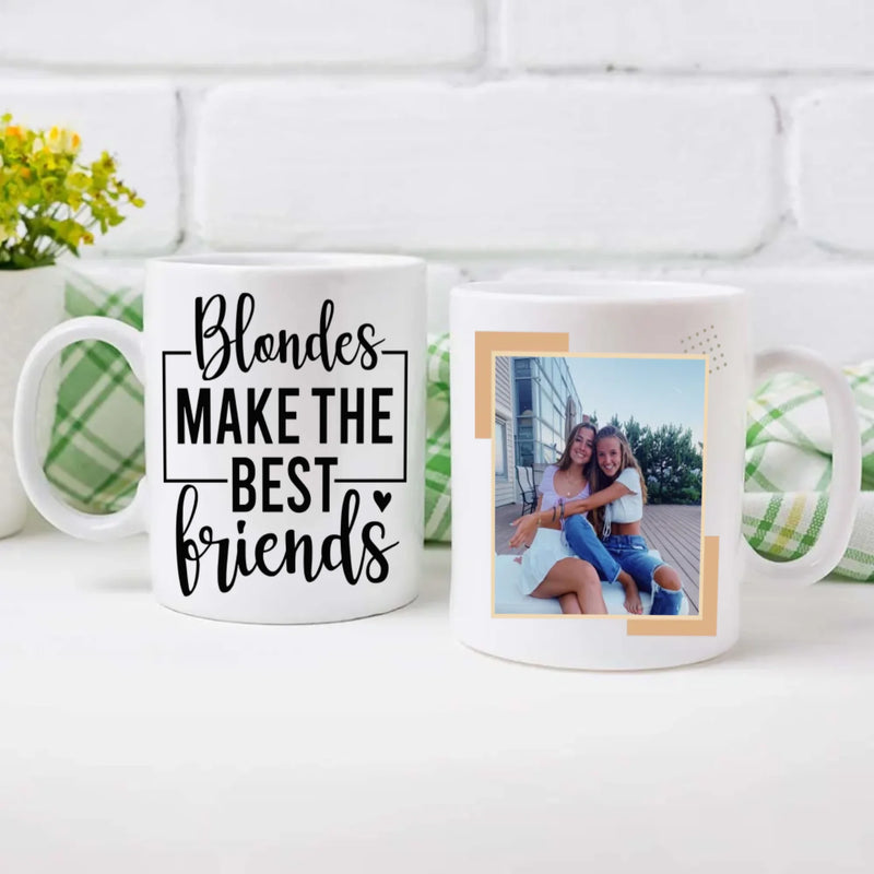 Blondes Make the Best Friends Mug – Personalized Gift for Besties - 89Prints
