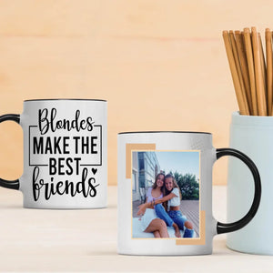 Blondes Make the Best Friends Mug – Personalized Gift for Besties - 89Prints