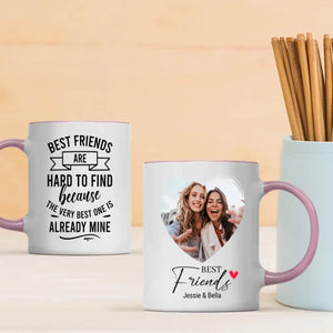 Custom Best Friend Mug – Best Friends Are Hard To Find - 89Prints