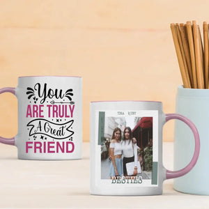 You Are Truly A Great Friend Mug – Classic Bestie Gift - 89Prints