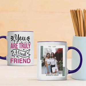 You Are Truly A Great Friend Mug – Classic Bestie Gift - 89Prints