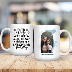 Friendship Journey Mug – “Friends We Meet Along the way that help us appriciate the journey  ” Quote - 89Prints