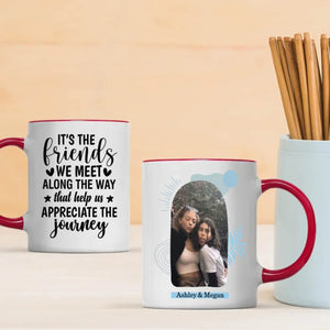 Friendship Journey Mug – “Friends We Meet Along the way that help us appriciate the journey  ” Quote - 89Prints