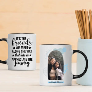 Friendship Journey Mug – “Friends We Meet Along the way that help us appriciate the journey  ” Quote - 89Prints
