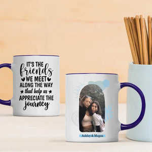 Friendship Journey Mug – “Friends We Meet Along the way that help us appriciate the journey  ” Quote - 89Prints