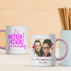 Life Is Better With Friend Mug – Thoughtful Keepsake Gift -89Prints