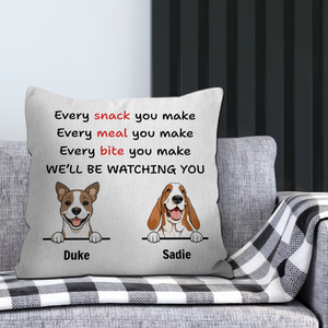 Funny Dog Quote Pillow – “Every Snack You Make, We’ll Be Watching You” – 89Prints