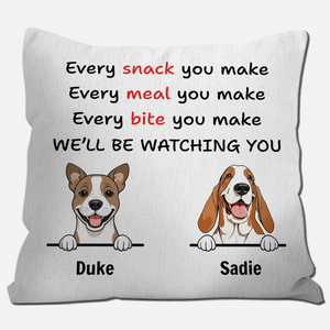 Funny Dog Quote Pillow – “Every Snack You Make, We’ll Be Watching You” – 89Prints