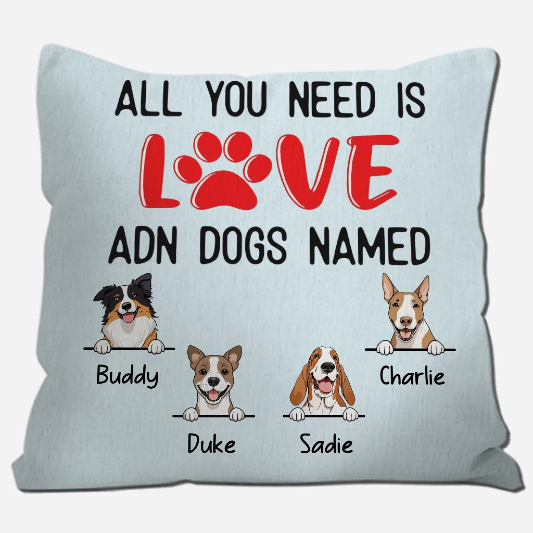 Custom Dog Pillow with Quote – “All You Need Is Love and Dogs Named - 89Prints