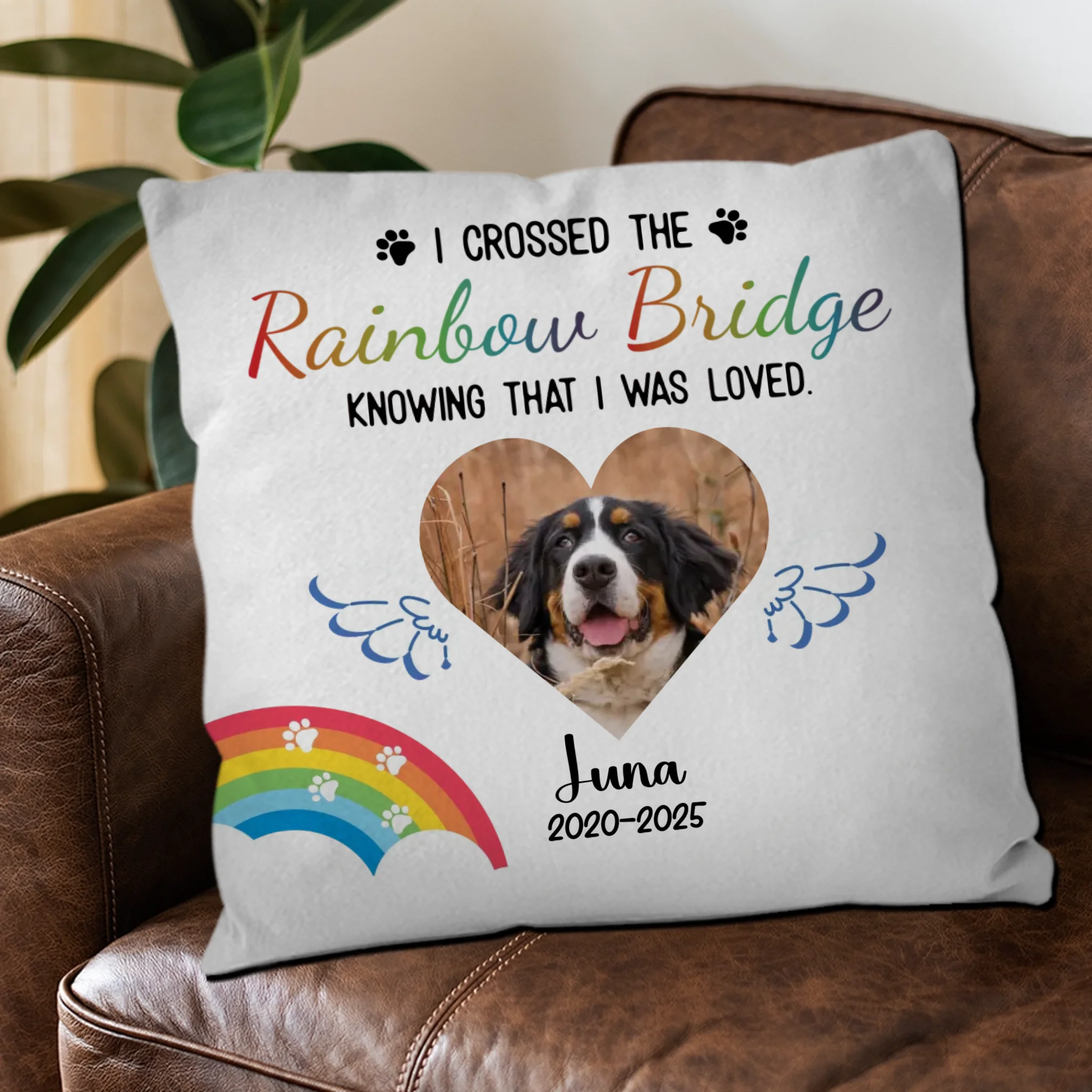 Custom Pet Pillow Memorial - I Crossed The Rainbow Bridge Knowing That I Was Loved Quote - 89Prints