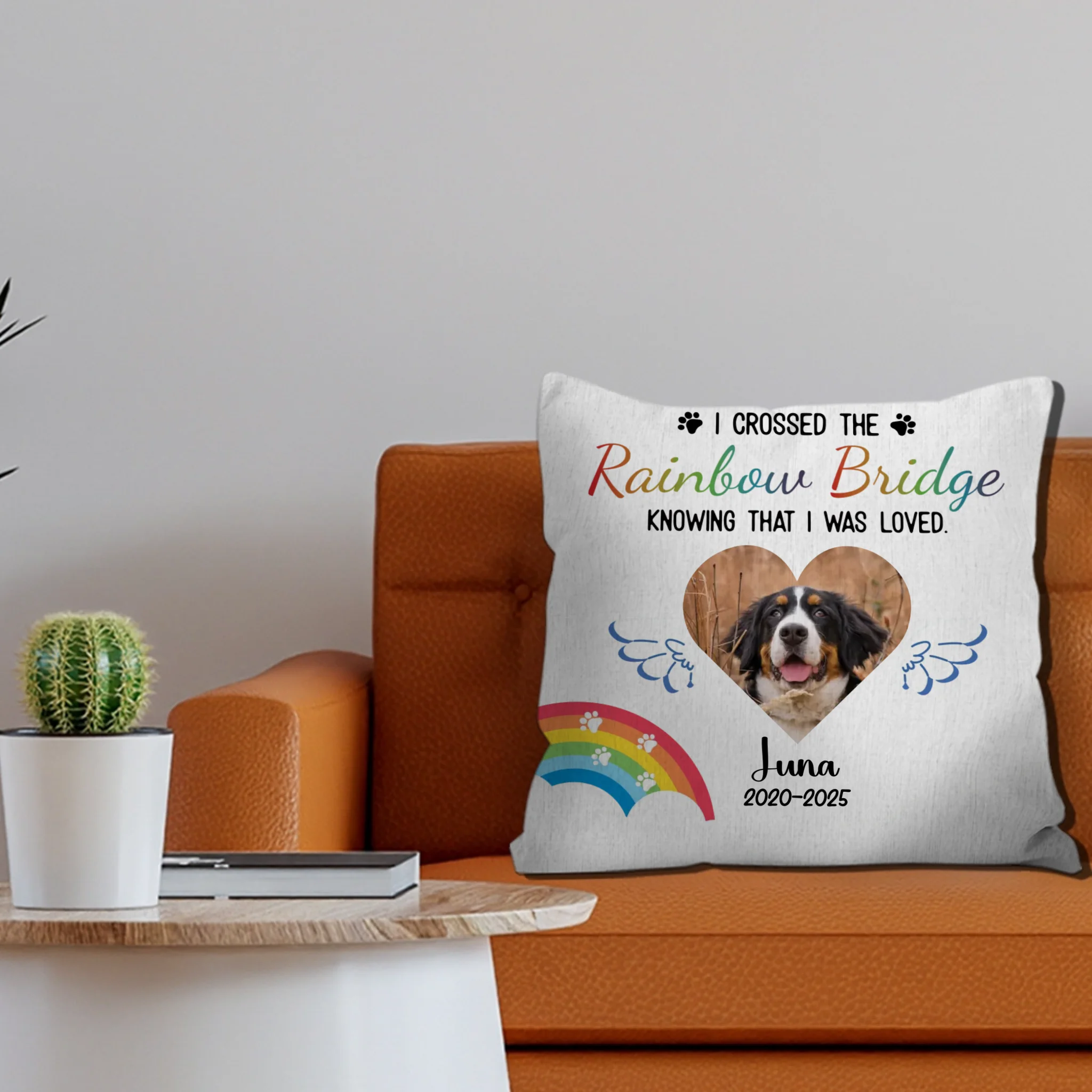 Custom Pet Pillow Memorial - I Crossed The Rainbow Bridge Knowing That I Was Loved Quote - 89Prints