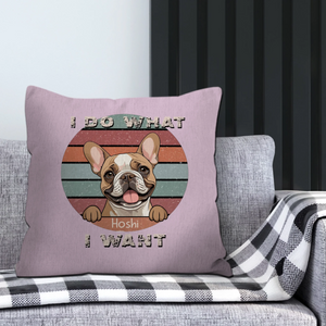Personalized Dog Pillow | “I Do What I Want” Funny Pet Cushion - 89Prints