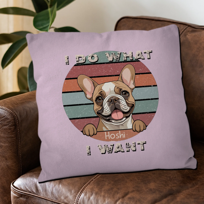 Personalized Dog Pillow | “I Do What I Want” Funny Pet Cushion - 89Prints