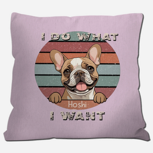 Personalized Dog Pillow | “I Do What I Want” Funny Pet Cushion - 89Prints