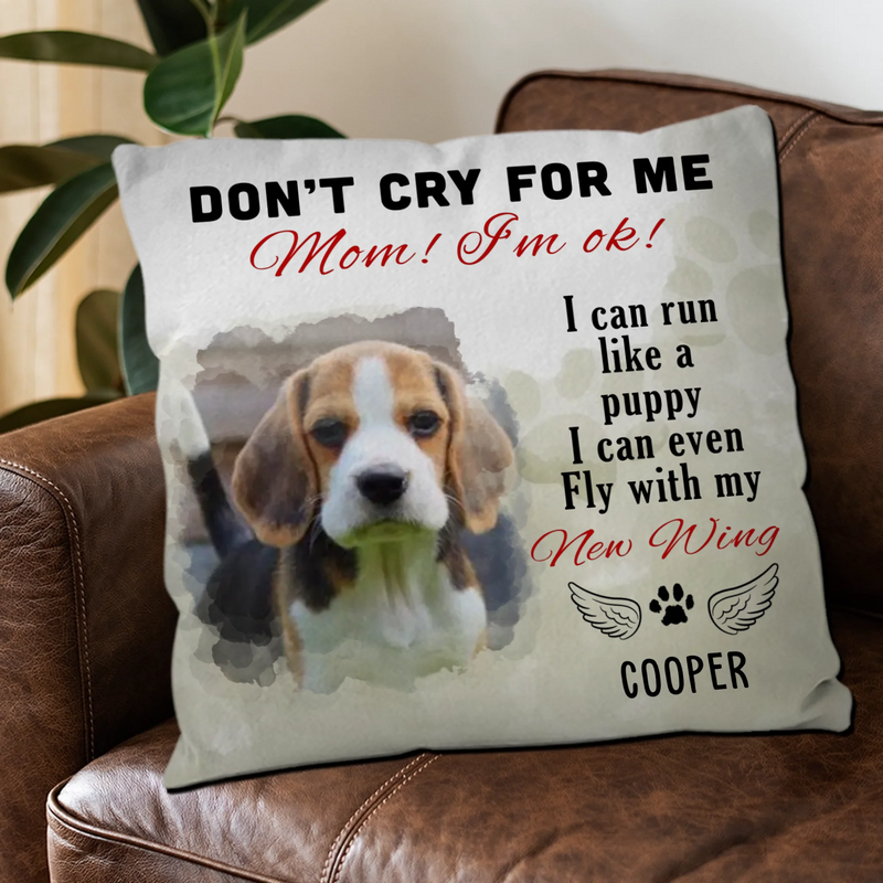Custom Pet Memorial Pillow – “Don’t Cry for Me Mom, I’m Ok” Quote - 89Prints