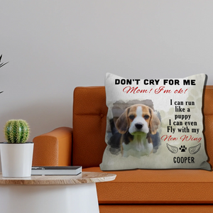 Custom Pet Memorial Pillow – “Don’t Cry for Me Mom, I’m Ok” Quote - 89Prints