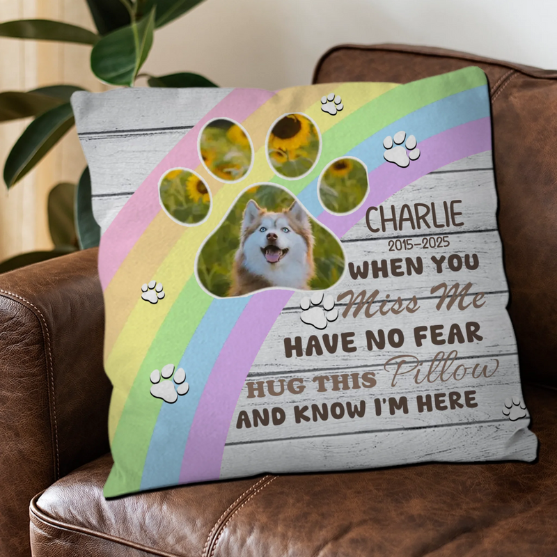 Memorial Pillow – “When You Miss Me Have No Fear, Hug This Pillow and Know I’m Here” - 89Prints