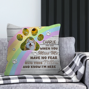 Memorial Pillow – “When You Miss Me Have No Fear, Hug This Pillow and Know I’m Here” - 89Prints