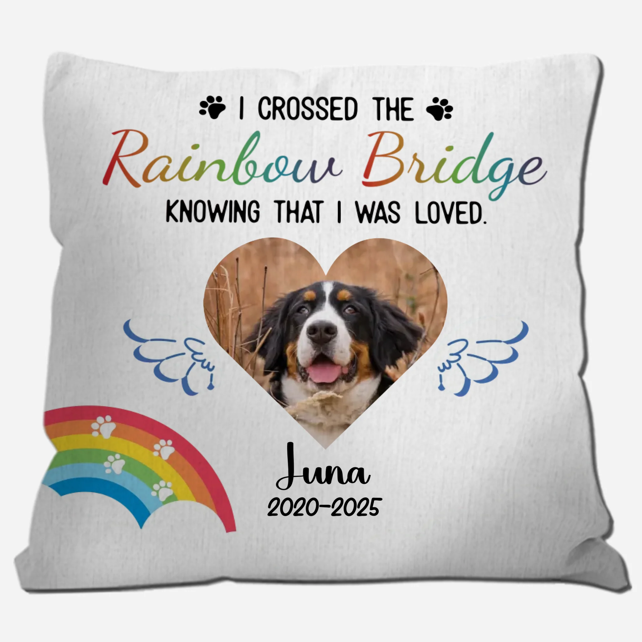 Custom Pet Pillow Memorial - I Crossed The Rainbow Bridge Knowing That I Was Loved Quote - 89Prints