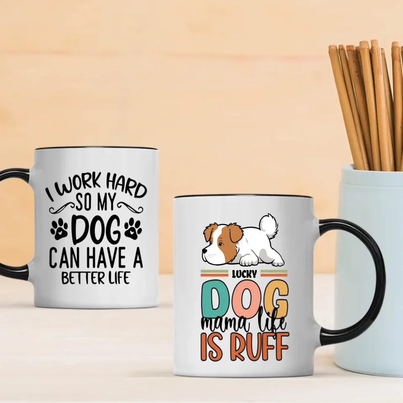 Personalized Dog Mug – I Work Hard So My Dog Can Have A Better Life –  89Prints