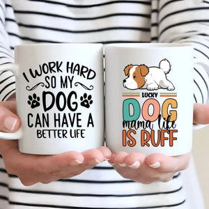Personalized Dog Mug – I Work Hard So My Dog Can Have A Better Life –  89Prints