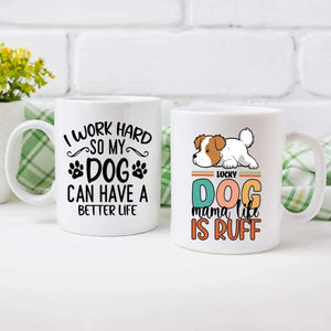 Personalized Dog Mug – I Work Hard So My Dog Can Have A Better Life –  89Prints